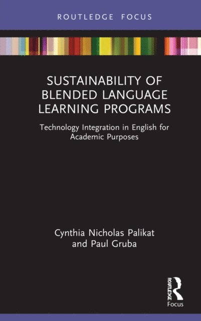 Paul Gruba, Cynthia Nicholas Palikat - Sustainability of Blended Language Learning Programs, E-bok