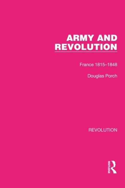 Douglas Porch - Army and Revolution, E-bok