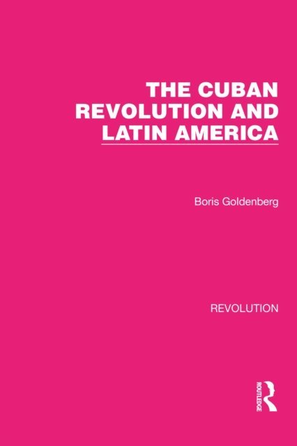 Boris Goldenberg - Cuban Revolution and Latin America, E-bok
