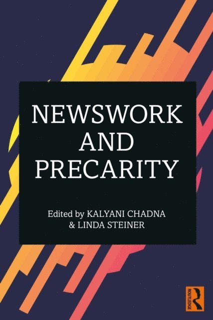 Linda Steiner, Kalyani Chadha - Newswork and Precarity, E-bok