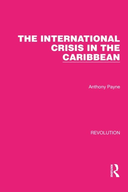 Anthony Payne - International Crisis in the Caribbean, E-bok