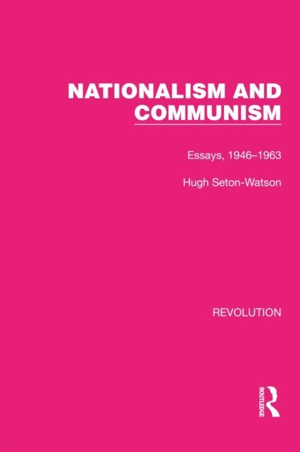 Hugh Seton-Watson - Nationalism and Communism, E-bok