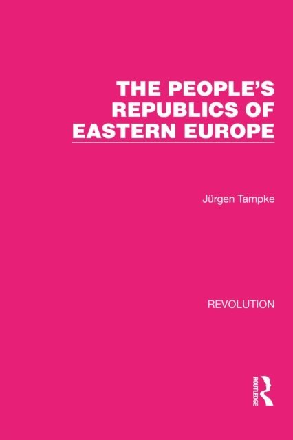 Jurgen Tampke - People's Republics of Eastern Europe, E-bok
