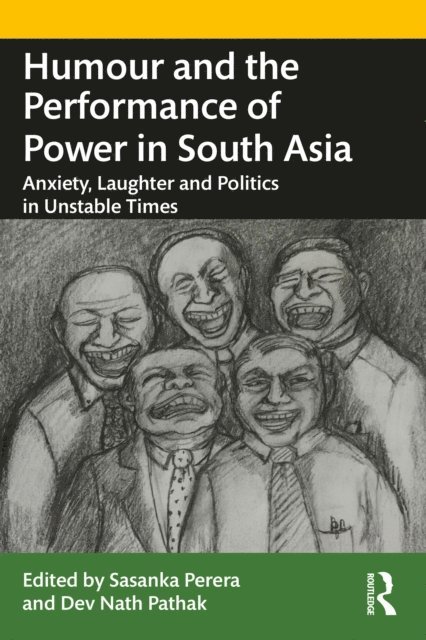 Dev Nath Pathak, Sasanka Perera - Humour and the Performance of Power in South Asia, E-bok