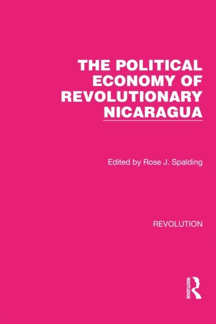 Rose J. Spalding - Political Economy of Revolutionary Nicaragua, E-bok