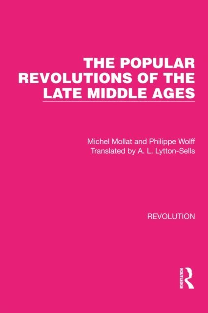 Philippe Wolff, Michel Mollat - Popular Revolutions of the Late Middle Ages, E-bok