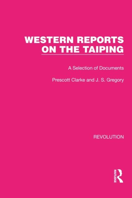 J.S. Gregory, Prescott Clarke - Western Reports on the Taiping, E-bok. Tillgänglighet: Lägg i varukorg