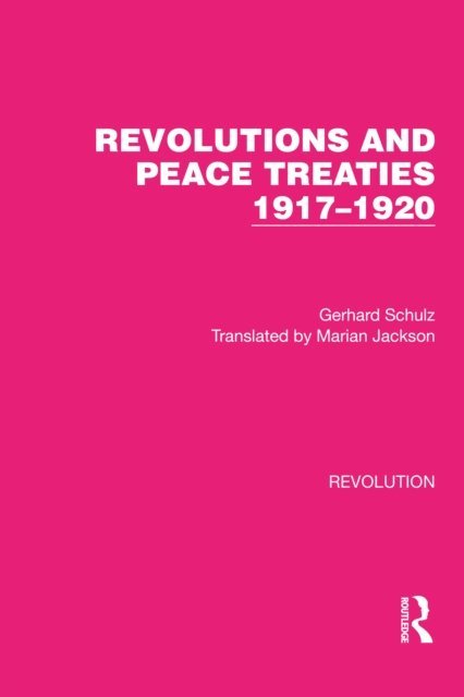 Gerhard Schulz - Revolutions and Peace Treaties 1917-1920, E-bok