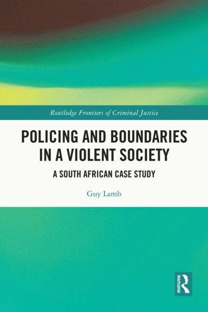 Guy Lamb - Policing and Boundaries in a Violent Society, E-bok