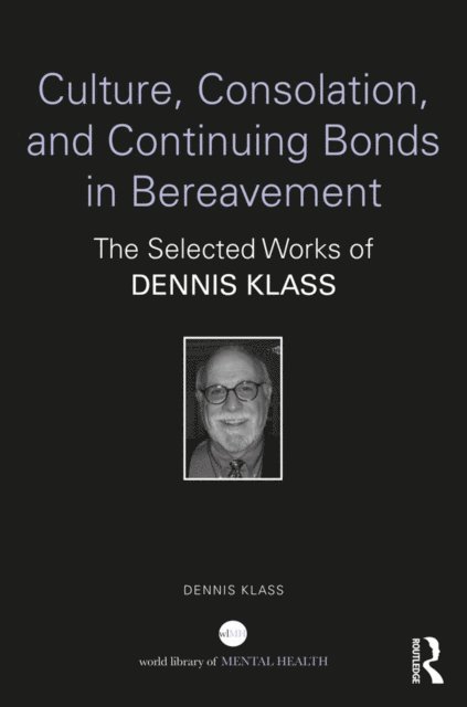 Dennis Klass - Culture, Consolation, and Continuing Bonds in Bereavement, E-bok