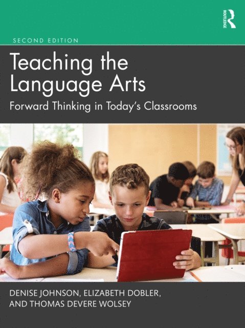 Thomas DeVere Wolsey, Elizabeth Dobler, Denise Johnson - Teaching the Language Arts, E-bok