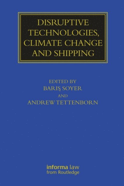 Andrew Tettenborn, BarA±AY Soyer - Disruptive Technologies, Climate Change and Shipping, E-bok