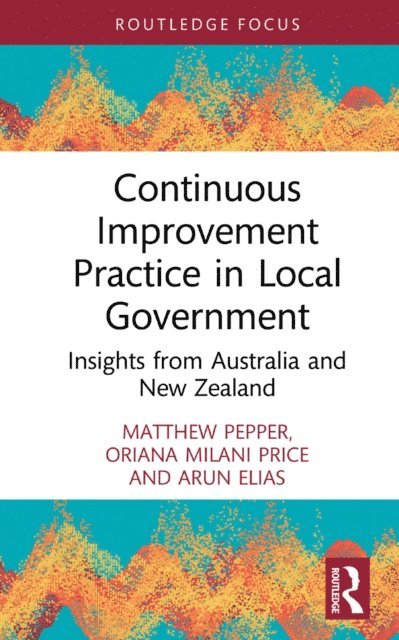 Arun Elias, Oriana Milani Price, Matthew Pepper - Continuous Improvement Practice in Local Government, E-bok