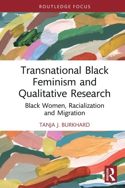 Tanja J. Burkhard - Transnational Black Feminism and Qualitative Research, E-bok
