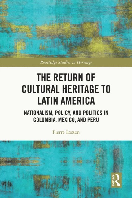 Pierre Losson - Return of Cultural Heritage to Latin America, E-bok
