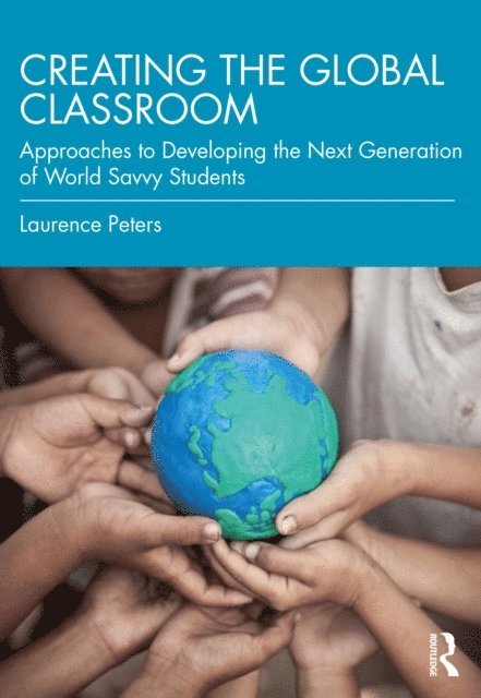 Laurence Peters - Creating the Global Classroom, E-bok