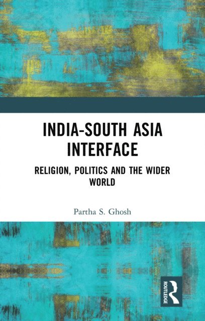 Partha S. Ghosh - India-South Asia Interface, E-bok