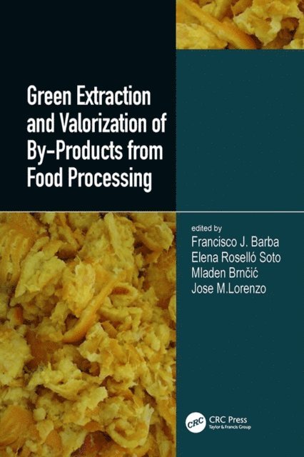 Jose Manuel Lorenzo Rodriquez, Mladen Brncic, Elena Rosello Soto, Francisco J. Barba - Green Extraction and Valorization of By-Products from Food Processing, E-bok