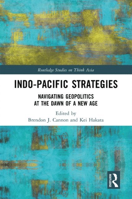 Kei Hakata, Brendon J. Cannon - Indo-Pacific Strategies, E-bok