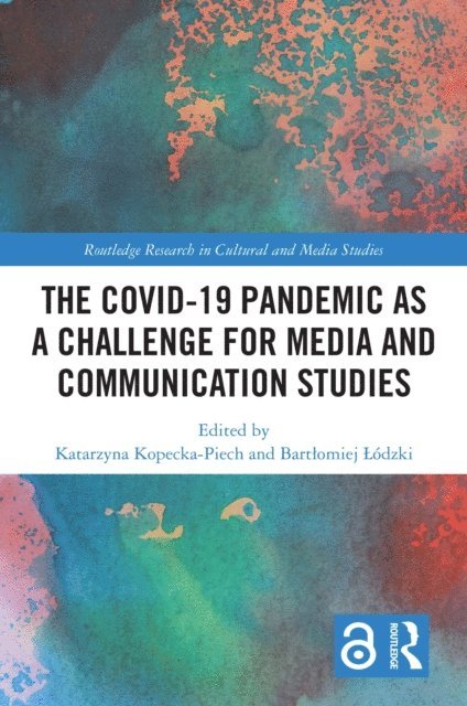 Bartlomiej Lodzki, Katarzyna Kopecka-Piech - Covid-19 Pandemic as a Challenge for Media and Communication Studies, E-bok