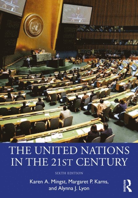 Alynna J. Lyon, Margaret P. Karns, Karen A. Mingst - United Nations in the 21st Century, E-bok
