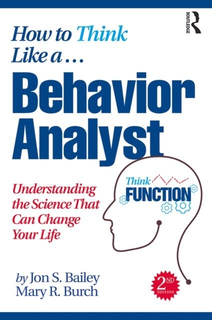 Mary R. Burch, Jon Bailey - How to Think Like a Behavior Analyst, E-bok