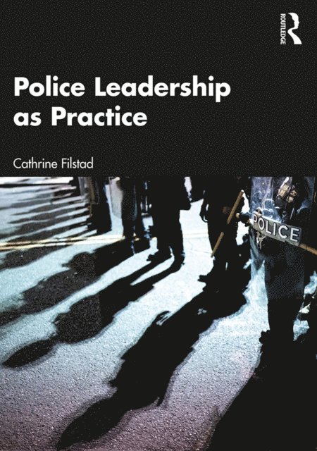 Cathrine Filstad - Police Leadership as Practice, E-bok