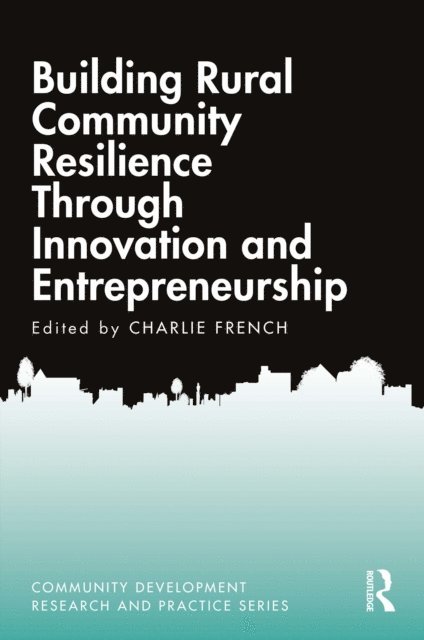 Charlie French - Building Rural Community Resilience Through Innovation and Entrepreneurship, E-bok