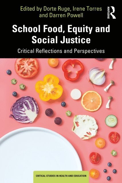 Darren Powell, Irene Torres, Dorte Ruge - School Food, Equity and Social Justice, E-bok