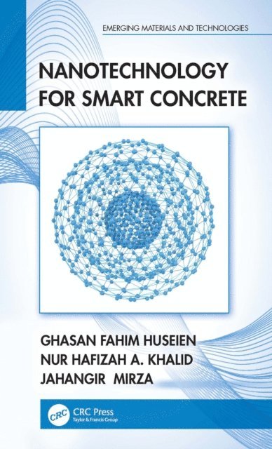 Jahangir Mirza, Nur Hafizah A. Khalid, Ghasan Fahim Huseien - Nanotechnology for Smart Concrete, E-bok