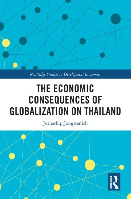 Juthathip Jongwanich - Economic Consequences of Globalization on Thailand, E-bok