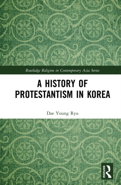 Dae Young Ryu - History of Protestantism in Korea, E-bok