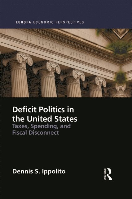 Dennis Ippolito - Deficit Politics in the United States, E-bok