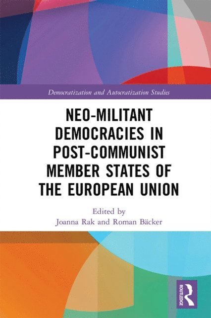Roman Backer, Joanna Rak - Neo-militant Democracies in Post-communist Member States of the European Union, E-bok