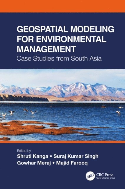 Majid Farooq, Gowhar Meraj, Suraj Kumar Singh, Shruti Kanga - Geospatial Modeling for Environmental Management, E-bok