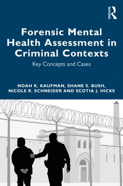 Scotia J. Hicks, Nicole R. Schneider, Shane S Bush, Noah K Kaufman - Forensic Mental Health Assessment in Criminal Contexts, E-bok