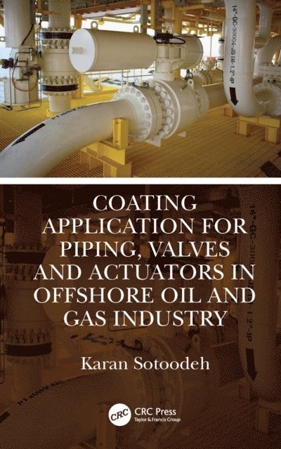 Karan Sotoodeh - Coating Application for Piping, Valves and Actuators in Offshore Oil and Gas Industry, E-bok