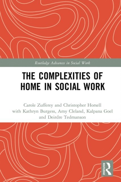 Christopher Horsell, Carole Zufferey - Complexities of Home in Social Work, E-bok