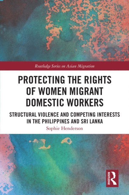 Sophie Henderson - Protecting the Rights of Women Migrant Domestic Workers, E-bok