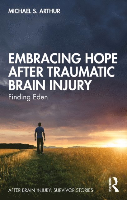 Michael S. Arthur - Embracing Hope After Traumatic Brain Injury, E-bok