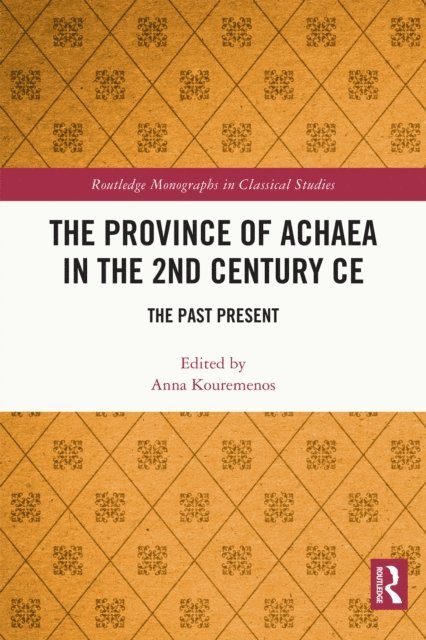 Anna Kouremenos - Province of Achaea in the 2nd Century CE, E-bok