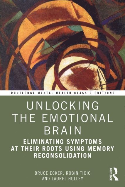 Laurel Hulley, Robin Ticic, Bruce Ecker - Unlocking the Emotional Brain, E-bok