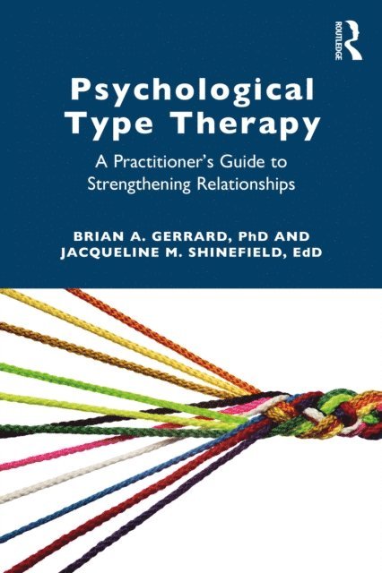 Jacqueline Shinefield, Brian A. Gerrard - Psychological Type Therapy, E-bok