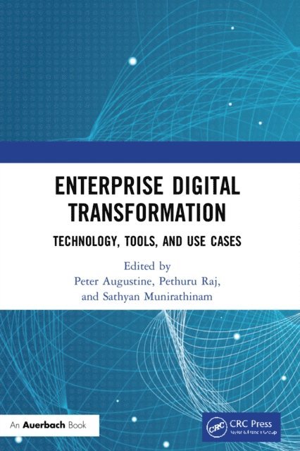 Sathyan Munirathinam, Pethuru Raj, Peter Augustine - Enterprise Digital Transformation, E-bok