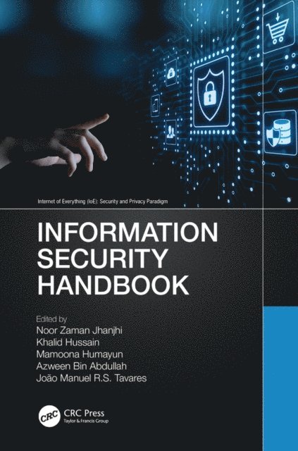 Joao Manuel R.S. Tavares, Azween Bin Abdullah, Mamoona Humayun, Khalid Hussain, Noor Zaman Jhanjhi - Information Security Handbook, E-bok