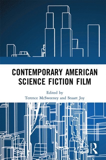 Stuart Joy, Terence McSweeney - Contemporary American Science Fiction Film, E-bok