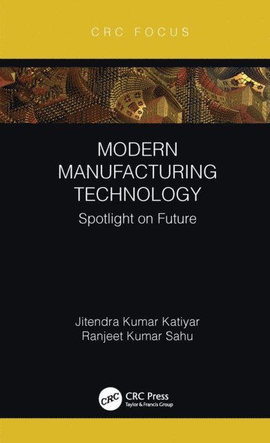 Ranjeet Kumar Sahu, Jitendra Kumar Katiyar - Modern Manufacturing Technology, E-bok