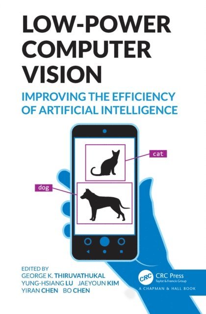 Bo Chen, Yiran Chen, Jaeyoun Kim, Yung-Hsiang Lu, George K. Thiruvathukal - Low-Power Computer Vision, E-bok