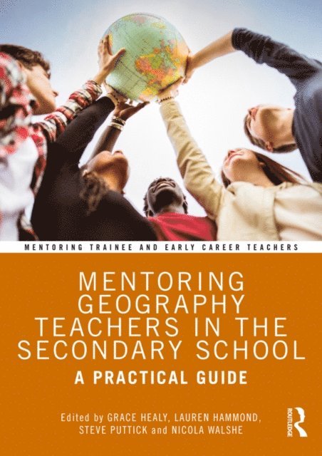 Nicola Walshe, Steve Puttick, Lauren Hammond, Grace Healy - Mentoring Geography Teachers in the Secondary School, E-bok