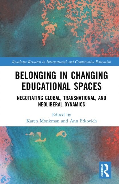 Ann Frkovich, Karen Monkman - Belonging in Changing Educational Spaces, E-bok